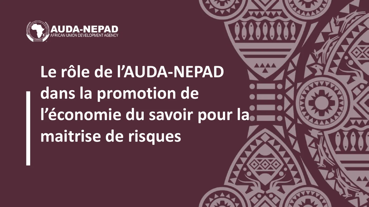 Aperçu du support : Rôle stratégique de l’AUDA-NEPAD dans la promotion de l’économie du savoir pour la maîtrise des risques CBRN